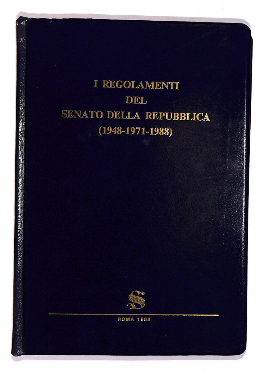 EBOND I Regolamenti Del Senato Della Repubblica 1948 1971 1988 Libro LI007250