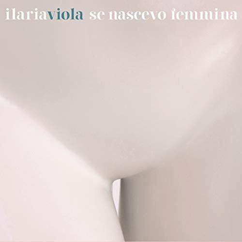 EBOND Ilaria Viola - Se Nascevo Femmina 5015 CD CDS001412