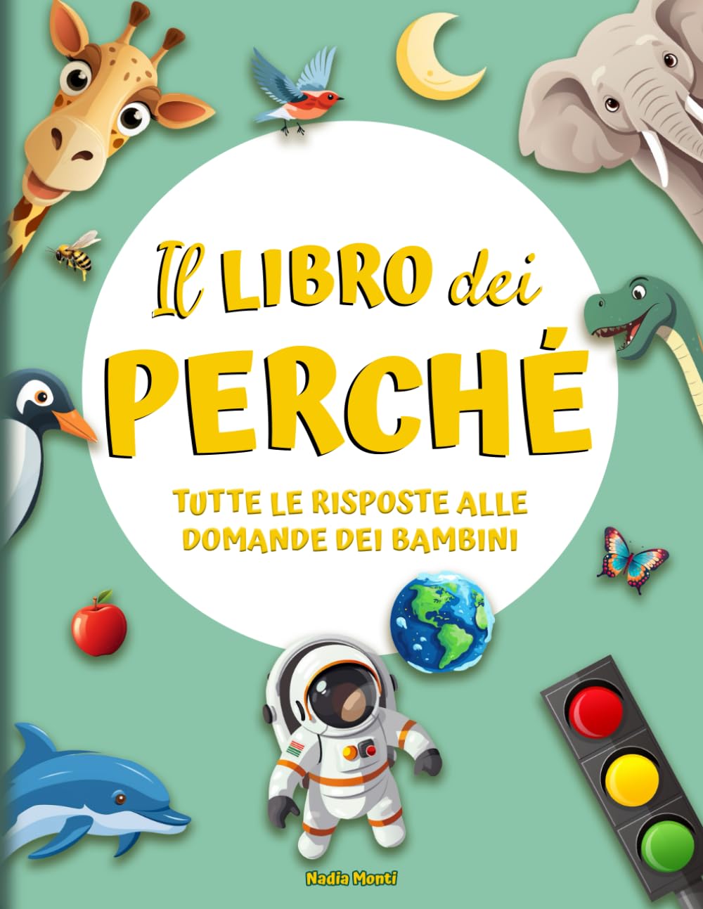 Libro Dei Perche'. Tutte Le Risposte Alle Domande Dei Bambini(il) - Monti Nadia