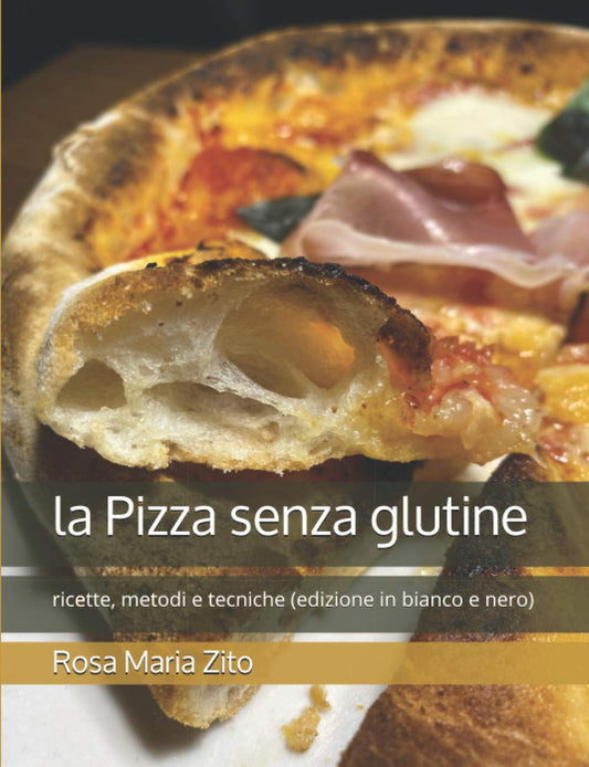 Pizza Senza Glutine: Ricette, Metodi E Tecniche(la) -