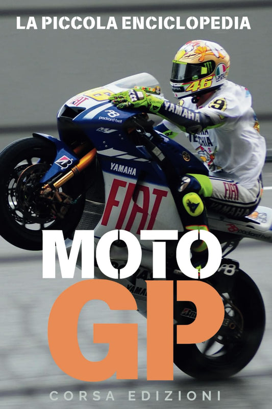La Piccola Enciclopedia Della Motogp: Storia, Tecnologia, Piloti Leggendar.... -