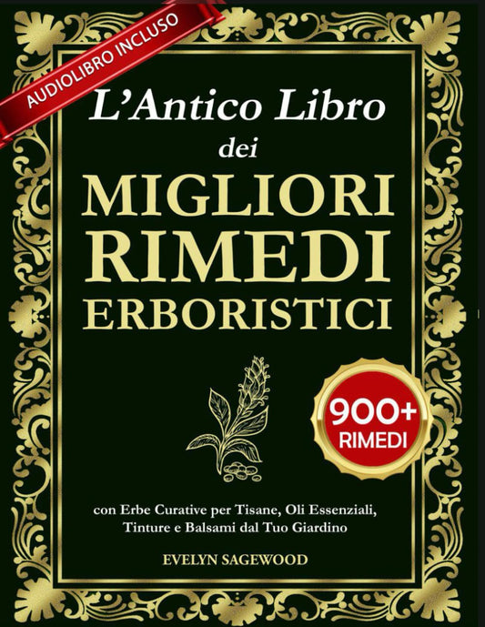 L’antico Libro Dei Migliori Rimedi Erboristici: Con Erbe Curative Per Tisane, Ol - Evelyn Sagewood