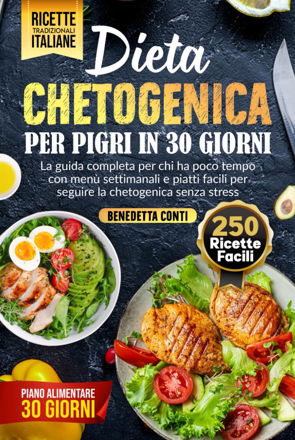 Dieta Chetogenica Per Pigri In 30 Giorni: Guida Completa Per Chi Ha Poco Tempo - Benedetta Conti