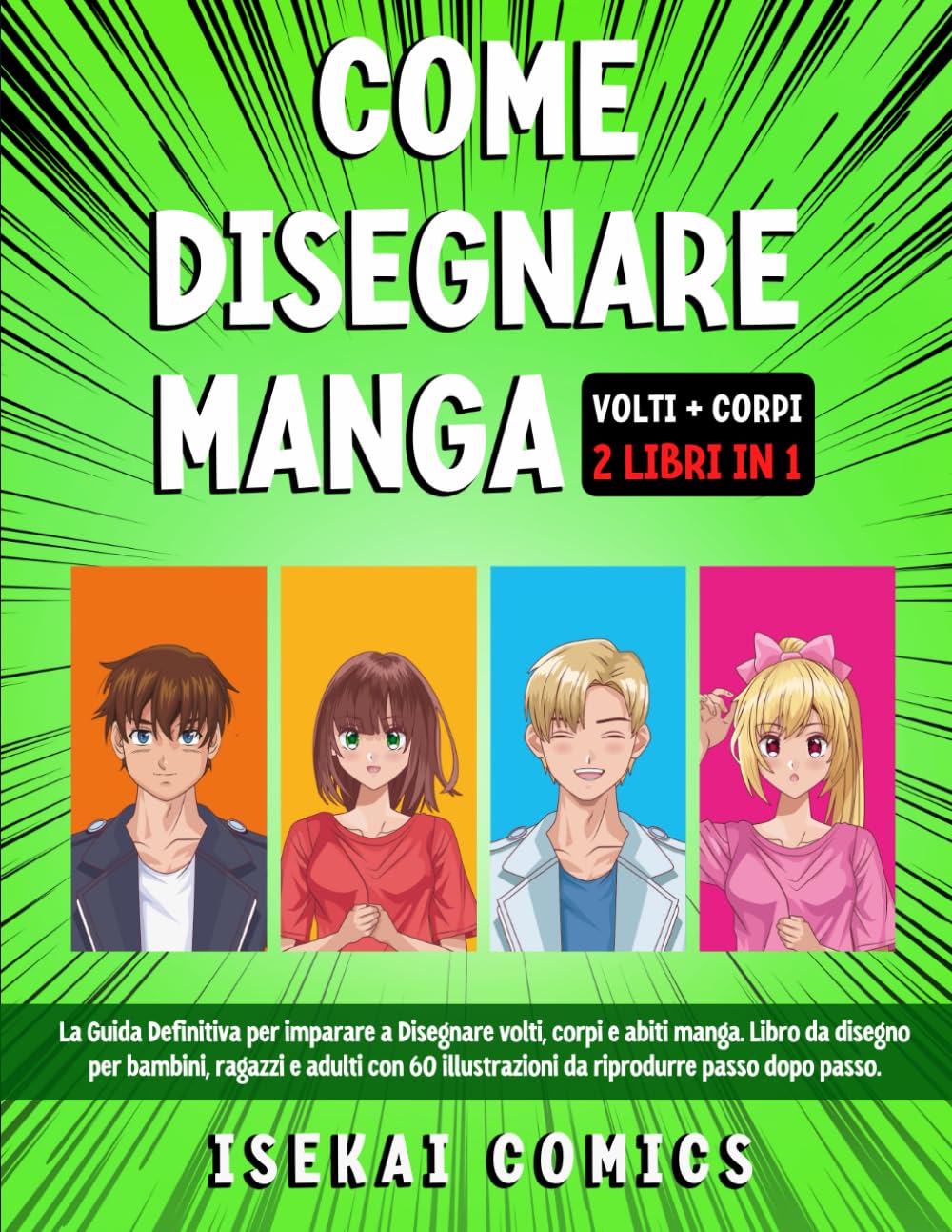 Come Disegnare Manga: 2 Libri In 1. La Guida Definitiva Per Imparare A Disegnare - Isekai Comics