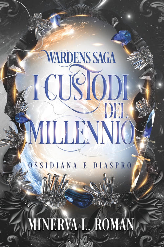I Custodi Del Millennio - Ossidiana e Diaspro: (wardens Saga - Vol. 2) -