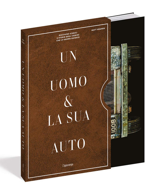 Uomo E La Sua Auto. Macchine Iconiche E Storia Degli Uomini Che Le Hanno Guidate - Hranek Matthew
