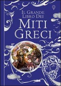 Grande Libro Dei Miti Greci. Ediz. Illustrata (il) - Milbourne Anna; Stowell Louie