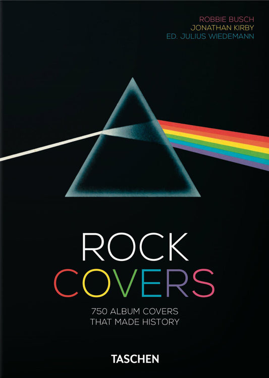 Rock Covers. 750 Album Covers That Made History. 45th Ed. Ediz. Inglese, Frances - Busch Robbie; Kirby Jonathan; Wiedemann J. (cur.)