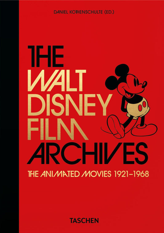 Walt Disney Film Archives. Animated Movies 1921-1968. 45th Ed. (the) - Kothenschulte D. (cur.)