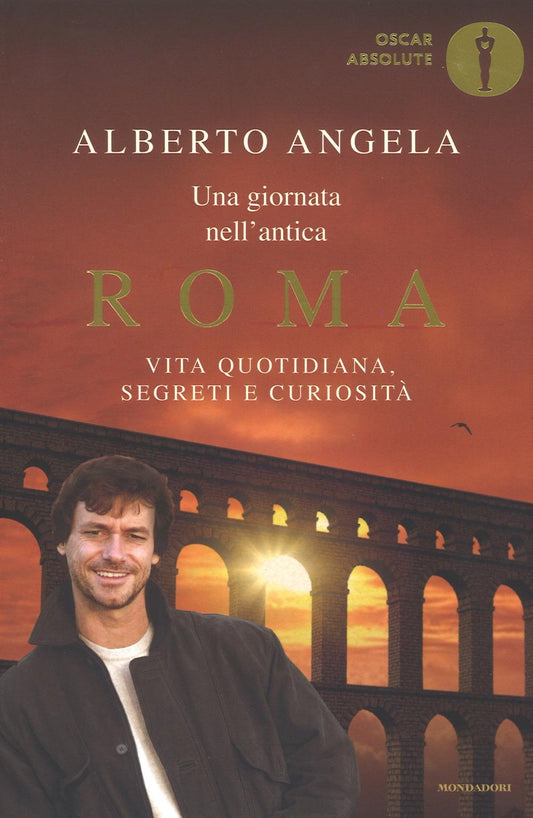 Giornata Nell'antica Roma. Vita Quotidiana, Segreti E Curiosita' (una) - Angela Alberto