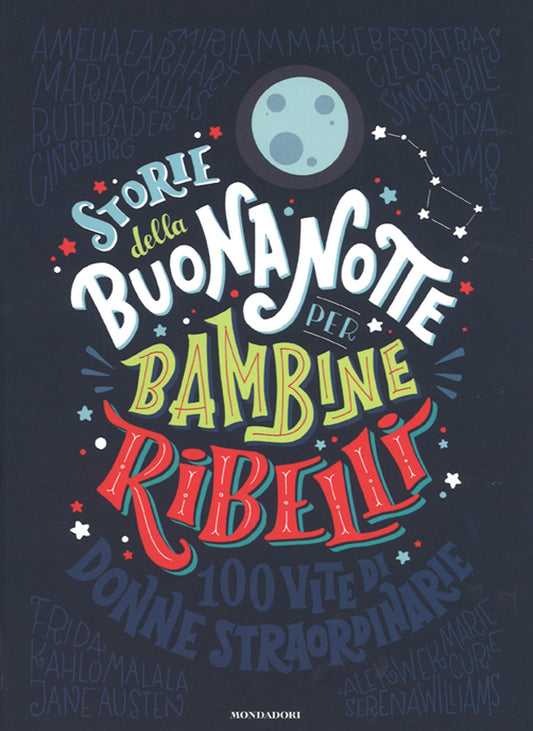 Storie Della Buonanotte Per Bambine Ribelli. 100 Vite Di Donne Straordinarie. Ed - Cavallo Francesca; Favilli Elena