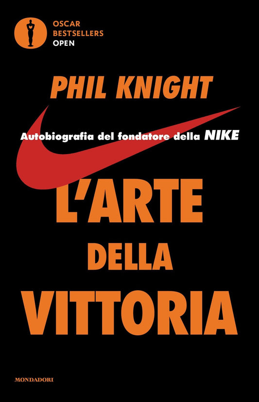 Arte Della Vittoria. Autobiografia Del Fondatore Della Nike (l') - Knight Phil
