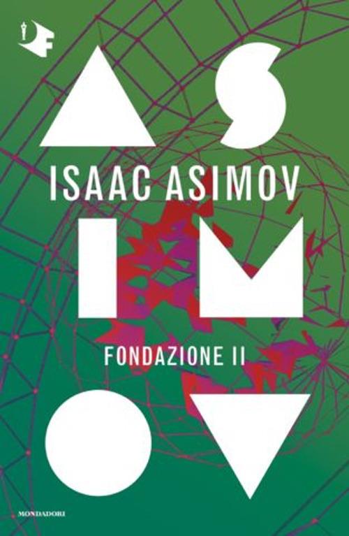 Fondazione Ii. Ciclo Delle Fondazioni - Asimov Isaac