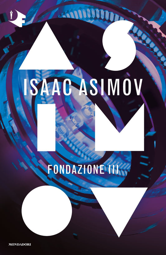 Fondazione Iii. Ciclo Delle Fondazioni - Asimov Isaac