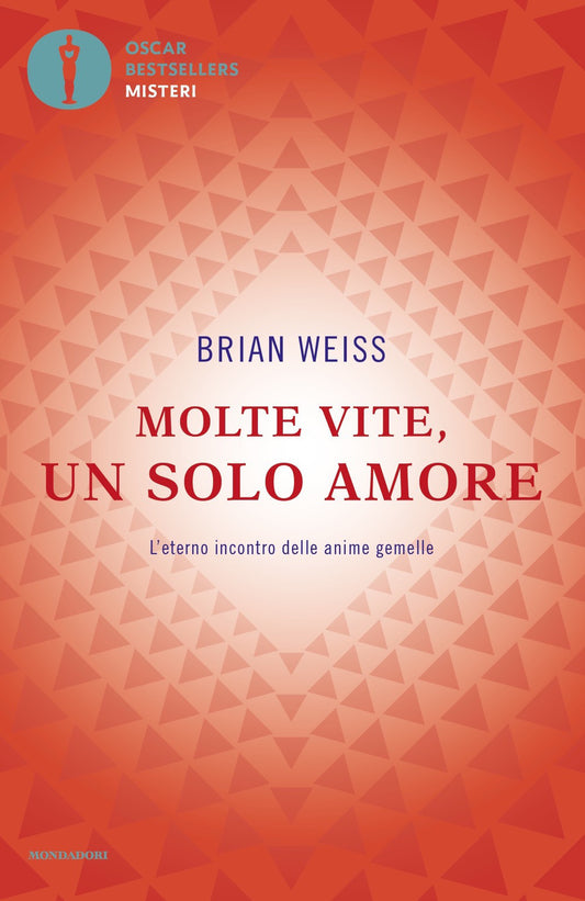 Molte Vite, Un Solo Amore. L'eterno Incontro Delle Anime Gemelle - Weiss Brian L.