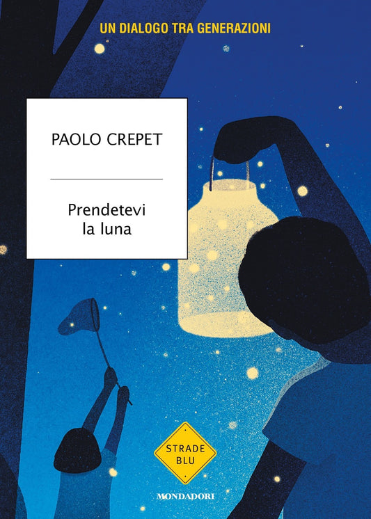 Prendetevi La Luna. Un Dialogo Tra Generazioni - Crepet Paolo