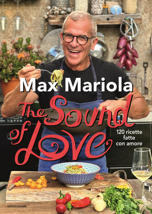 Sound Of Love. 120 Ricette Fatte Con Amore (the) - Mariola Max
