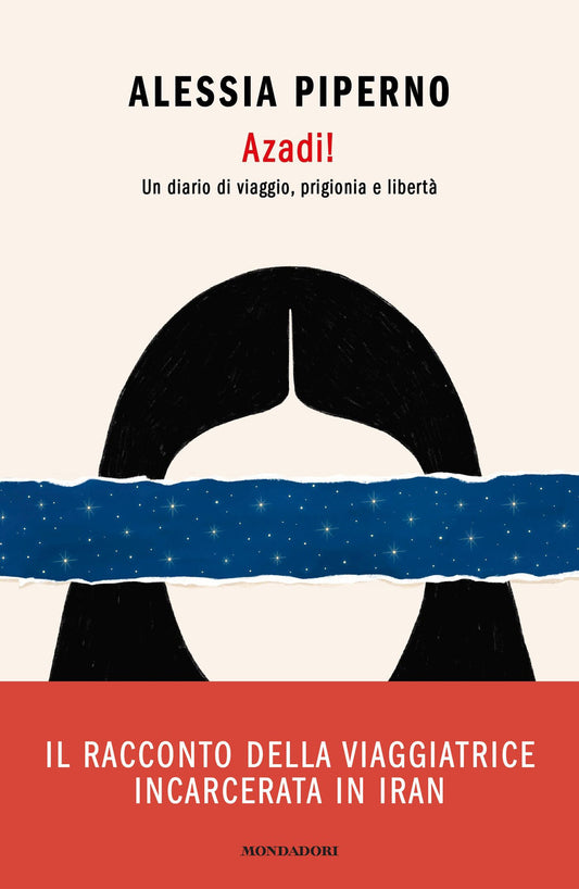 Azadi! Un Diario Di Viaggio, Prigionia E Liberta' - Piperno Alessia