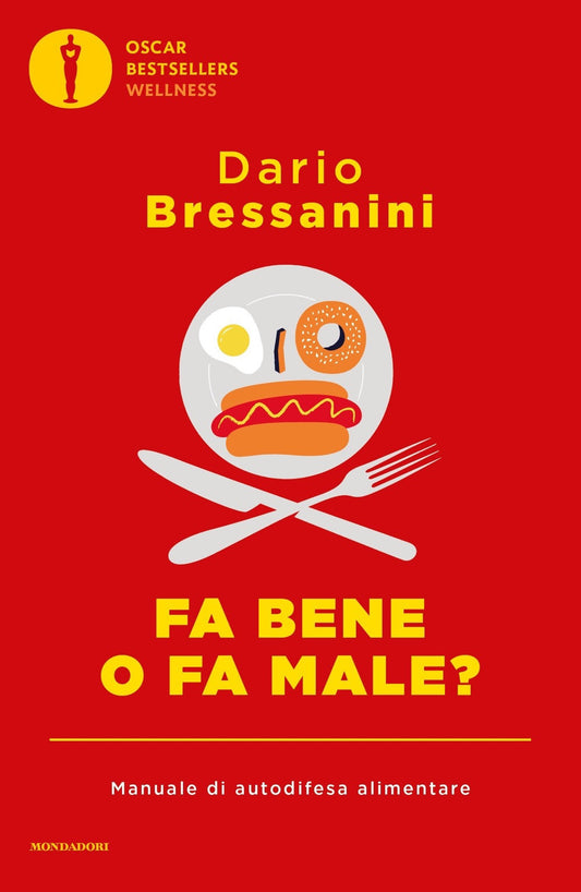 Fa Bene O Fa Male? Manuale Di Autodifesa Alimentare - Bressanini Dario
