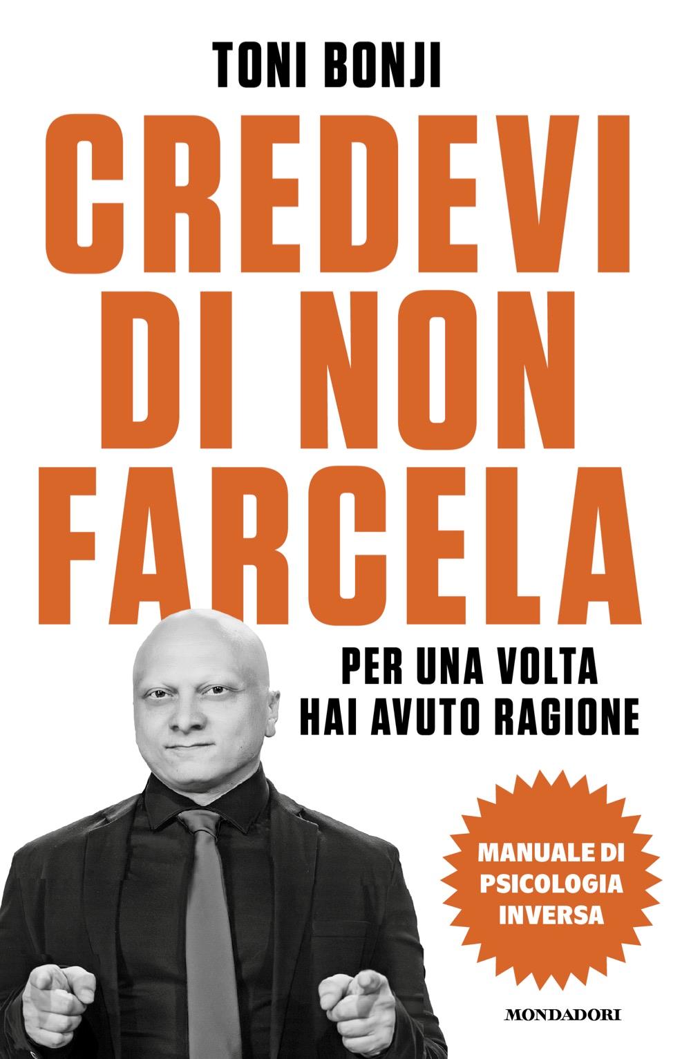 Credevi Di Non Farcela. Per Una Volta Hai Avuto Ragione. Manuale Di Psicologia I - Bonji Toni