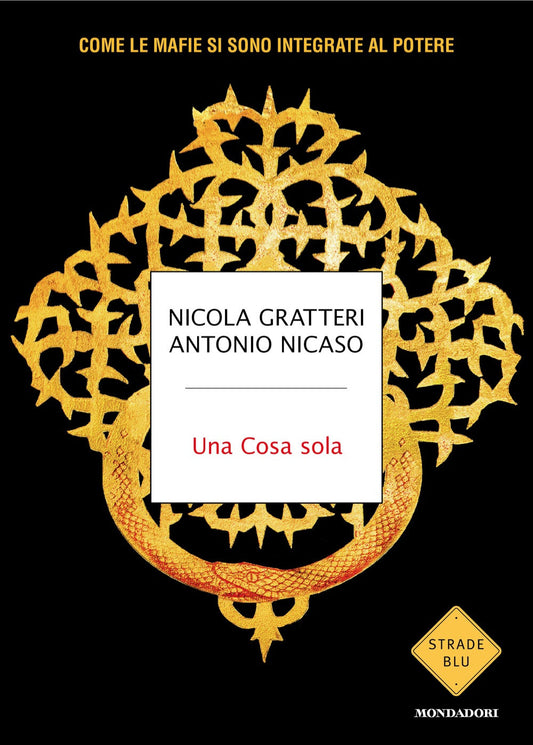 Cosa Sola. Come Le Mafie Si Sono Integrate Al Potere (una) - Nicaso Antonio; Gratteri Nicola