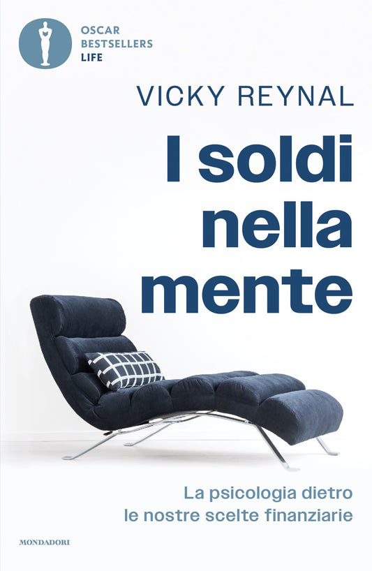 Soldi Nella Mente. La Psicologia Dietro Le Nostre Scelte Finanziarie (i) - Reynal Vicky