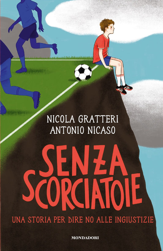 Senza Scorciatoie. Una Storia Per Dire No Alle Ingiustizie - Gratteri Nicola; Nicaso Antonio