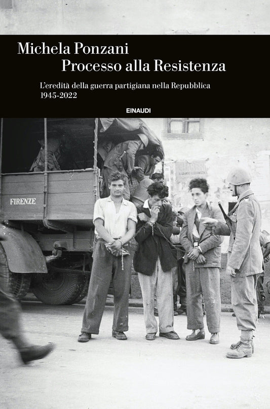 Processo Alla Resistenza. L'eredita' Della Guerra Partigiana Nella Repubblica (1 - Ponzani Michela
