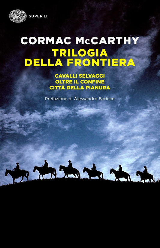 Trilogia Della Frontiera: Cavalli Selvaggi-oltre Il Confine-citta' Della Pianura - Mccarthy Cormac