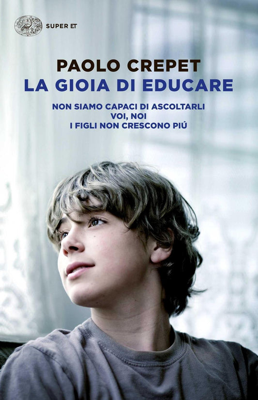 Gioia Di Educare: Non Siamo Capaci Di Ascoltarli-voi, Noi-i Figli Non Crescono P - Crepet Paolo