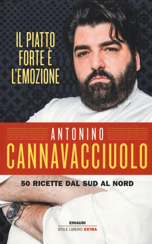 Piatto Forte E' L'emozione. 50 Ricette Dal Sud Al Nord. Ediz. Illustrata (il) - Cannavacciuolo Antonino