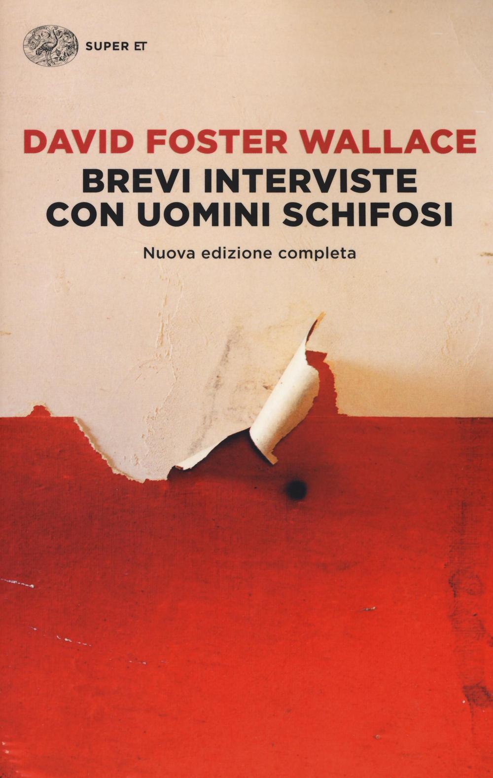 Brevi Interviste Con Uomini Schifosi - Wallace David Foster