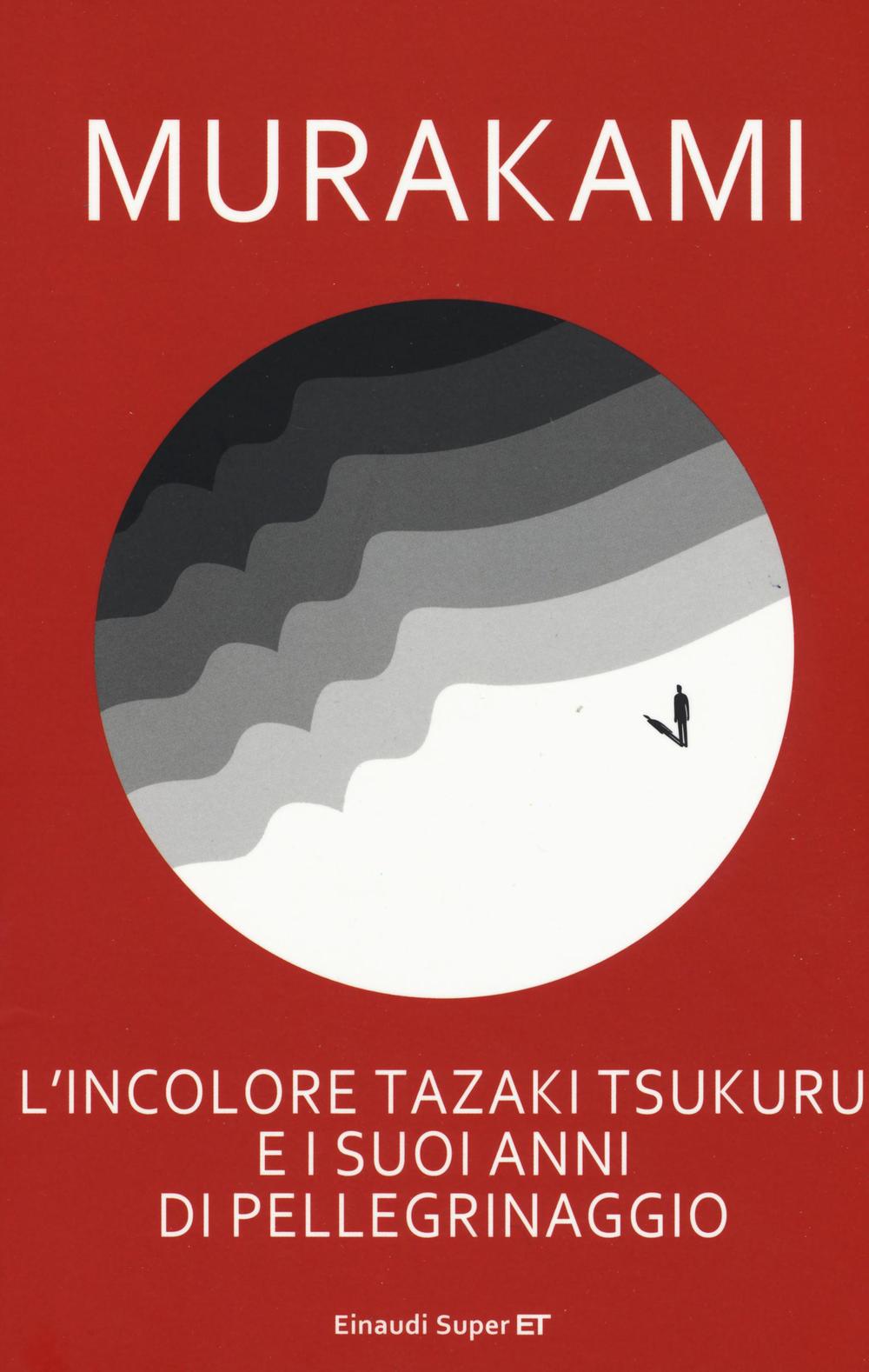 Incolore Tazaki Tsukuru E I Suoi Anni Di Pellegrinaggio (l') - Murakami Haruki