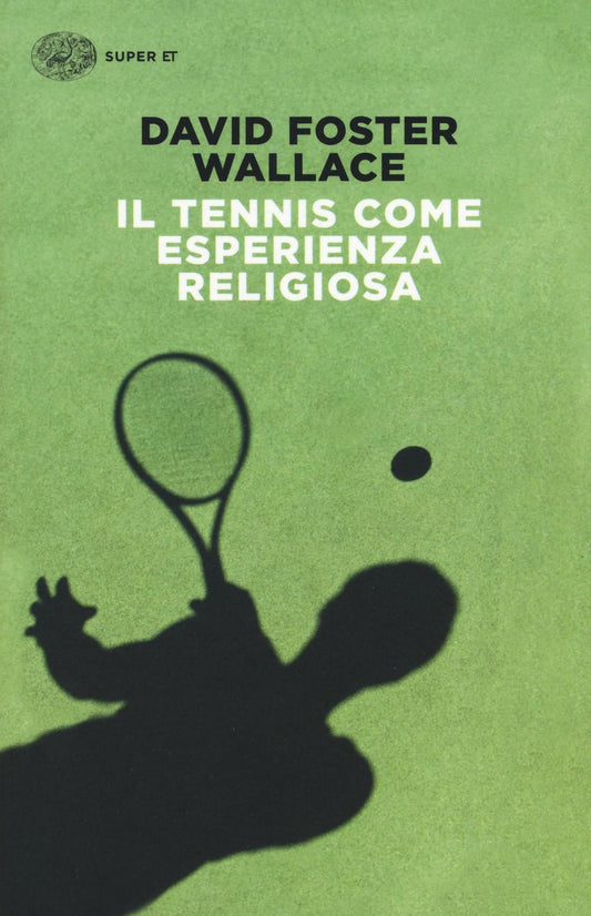 Tennis Come Esperienza Religiosa (il) - Wallace David Foster