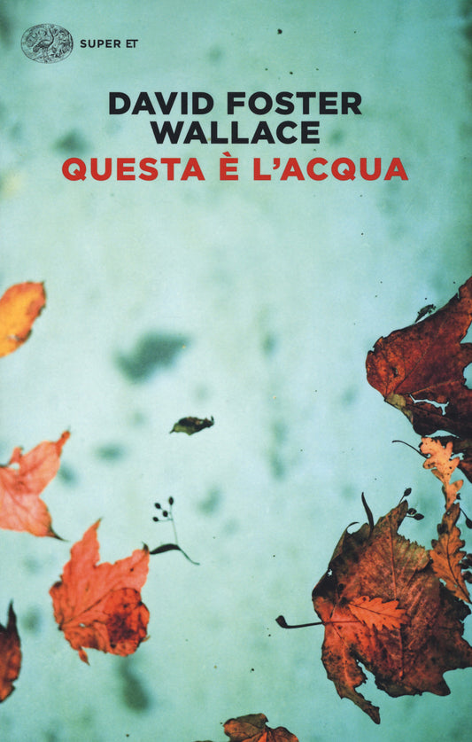 Questa E' L'acqua - Wallace David Foster; Briasco L. (cur.)
