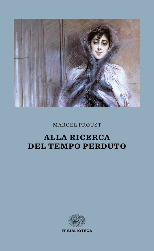 Alla Ricerca Del Tempo Perduto - Proust Marcel; Bongiovanni Bertini M. (cur.)