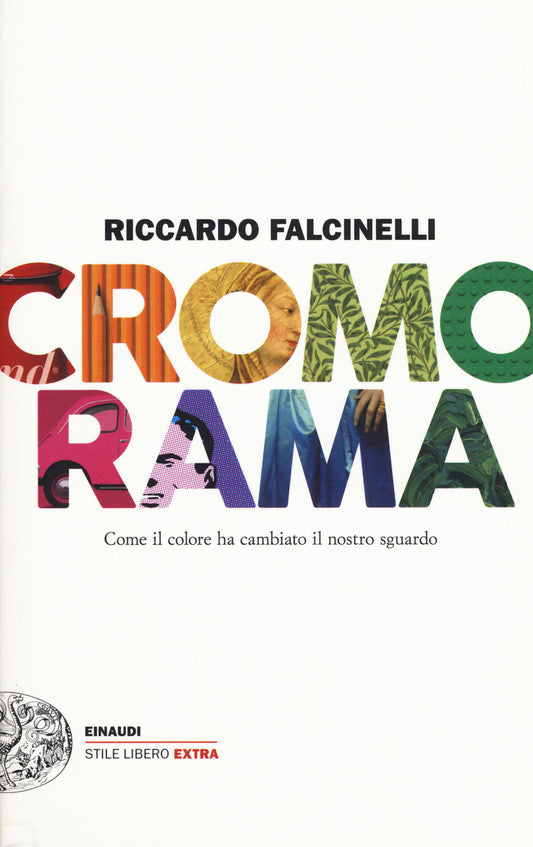 Cromorama. Come Il Colore Ha Cambiato Il Nostro Sguardo. Ediz. A Colori - Falcinelli Riccardo