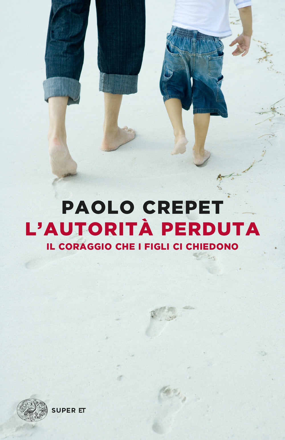 Autorita' Perduta. Il Coraggio Che I Figli Ci Chiedono (l') - Crepet Paolo