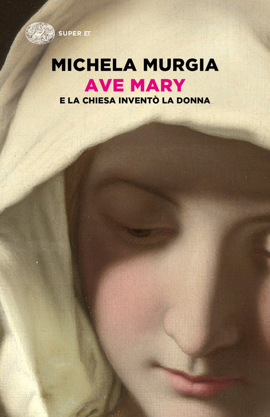 Ave Mary. E La Chiesa Invento' La Donna - Murgia Michela