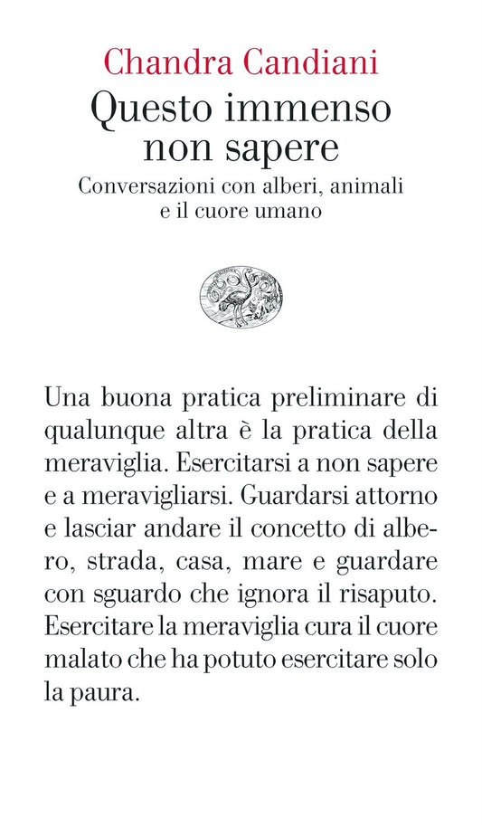 Questo Immenso Non Sapere. Conversazioni Con Alberi, Animali E Il Cuore Umano - Candiani Chandra Livia