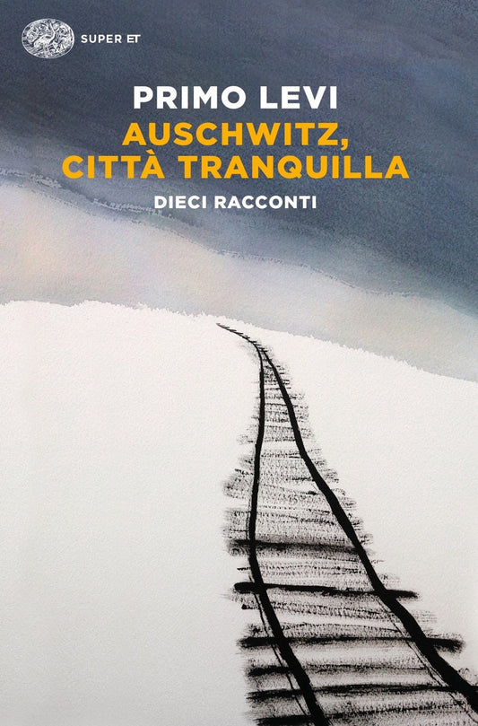 Auschwitz, Citta' Tranquilla. Dieci Racconti - Levi Primo; Levi F. (cur.); Scarpa D. (cur.)