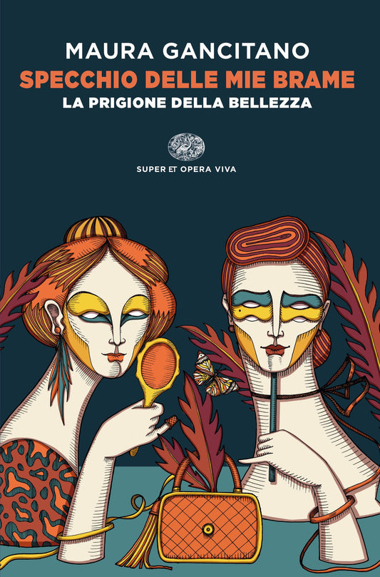 Specchio Delle Mie Brame. La Prigione Della Bellezza - Gancitano Maura