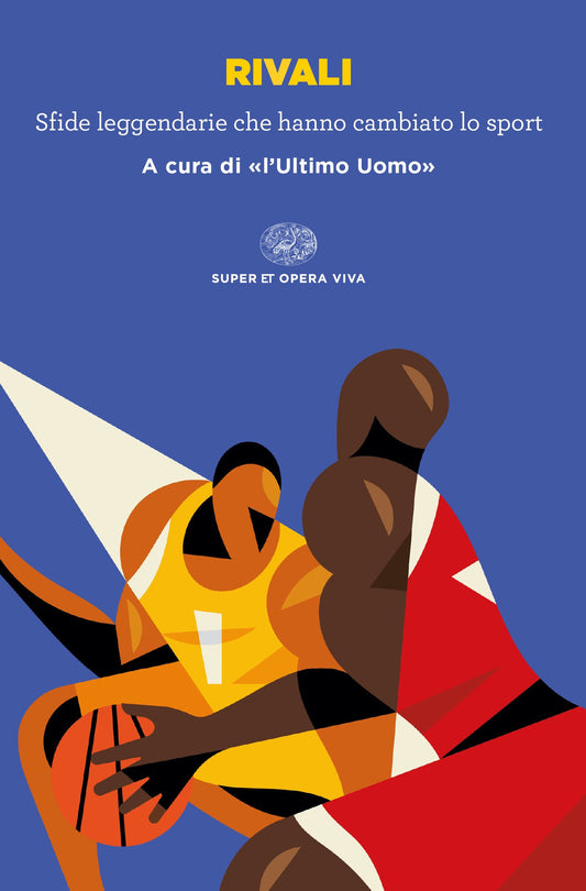 Rivali. Sfide Leggendarie Che Hanno Cambiato Lo Sport - L'ultimo Uomo (cur.)