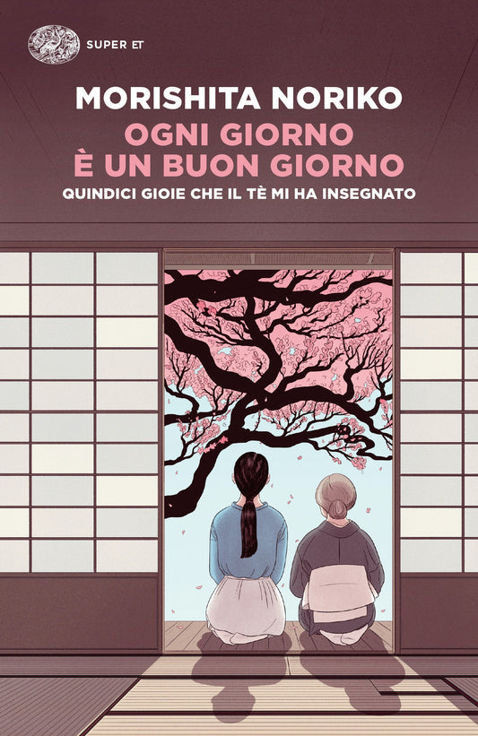 Ogni Giorno E' Un Buon Giorno. Quindici Gioie Che Il Te' Mi Ha Insegnato - Morishita Noriko