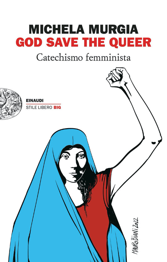 God Save The Queer. Catechismo Femminista - Murgia Michela