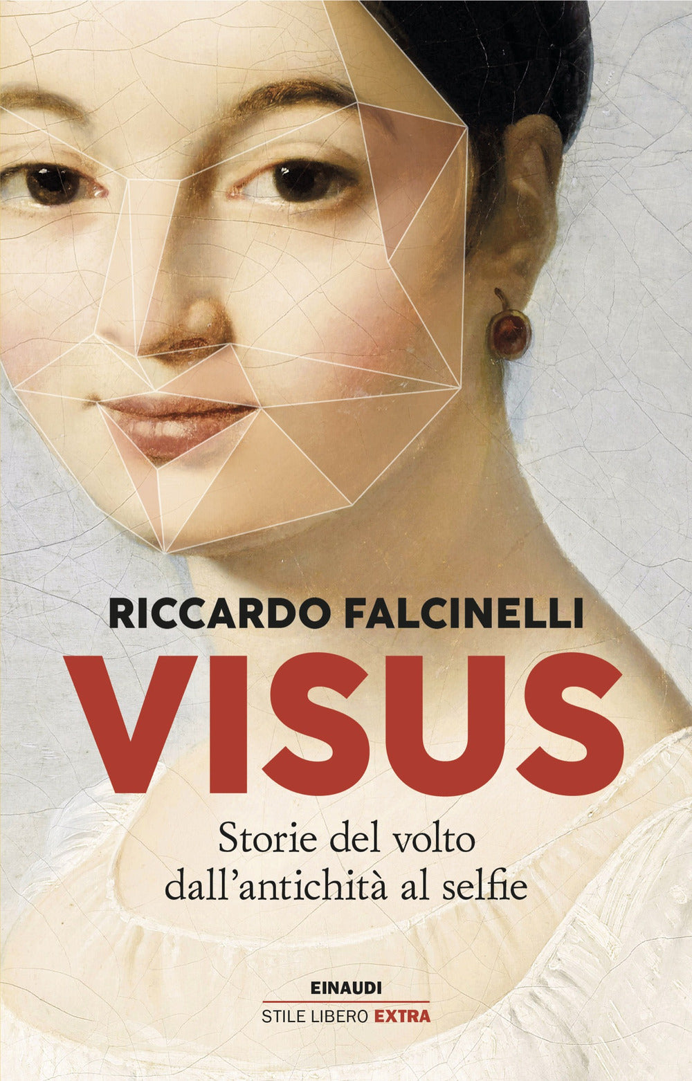 Visus. Storie Del Volto Dall'antichita' Al Selfie - Falcinelli Riccardo