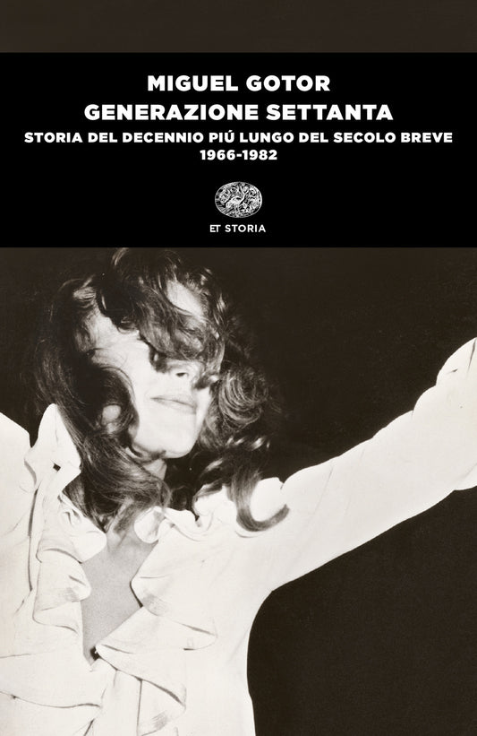 Generazione Settanta. Storia Del Decennio Piu' Lungo Del Secolo Breve (1966-1982 - Gotor Miguel