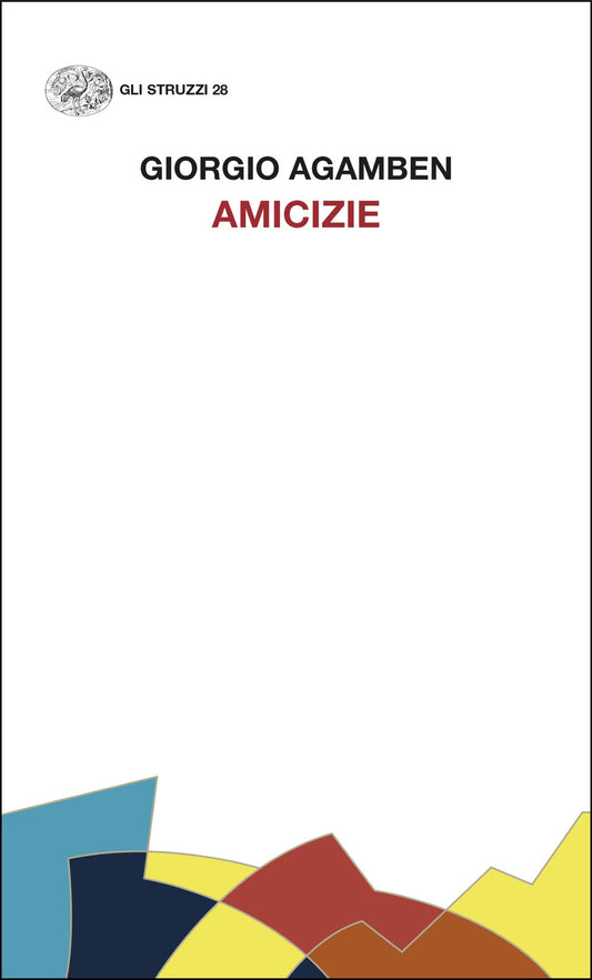Amicizie - Agamben Giorgio