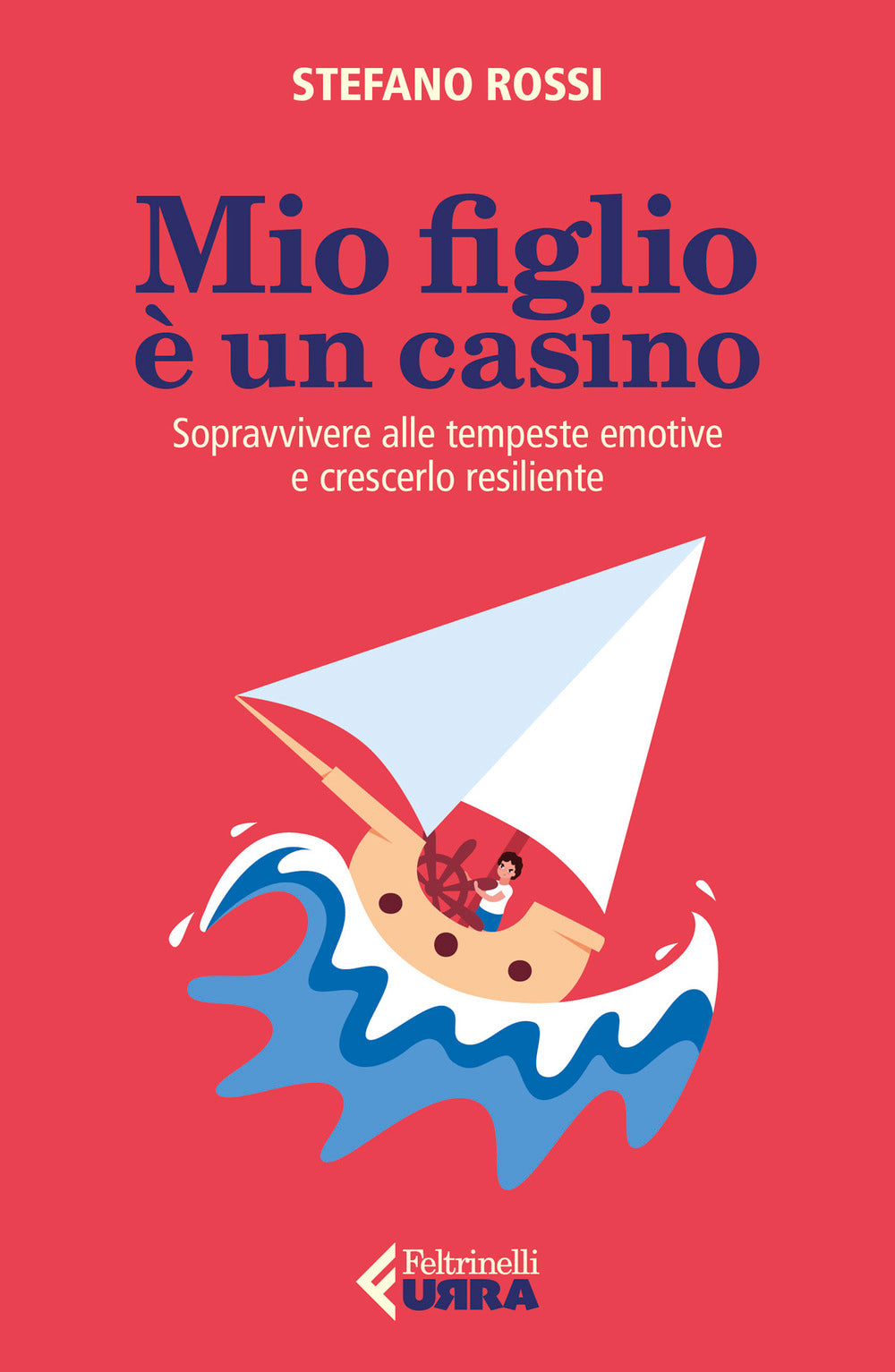 Mio Figlio E' Un Casino. Sopravvivere Alle Tempeste Emotive E Crescerlo Resilien - Rossi Stefano