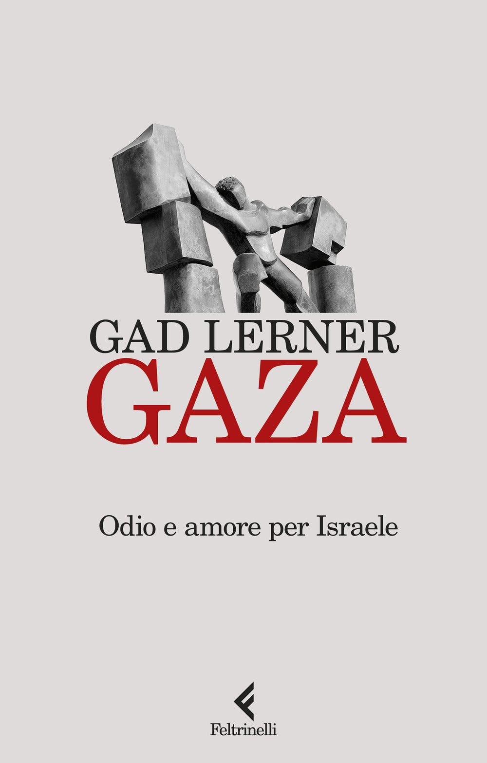 Gaza. Odio E Amore Per Israele - Lerner Gad